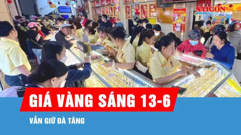 Sáng 13-6, giá vàng vẫn giữ đà tăng