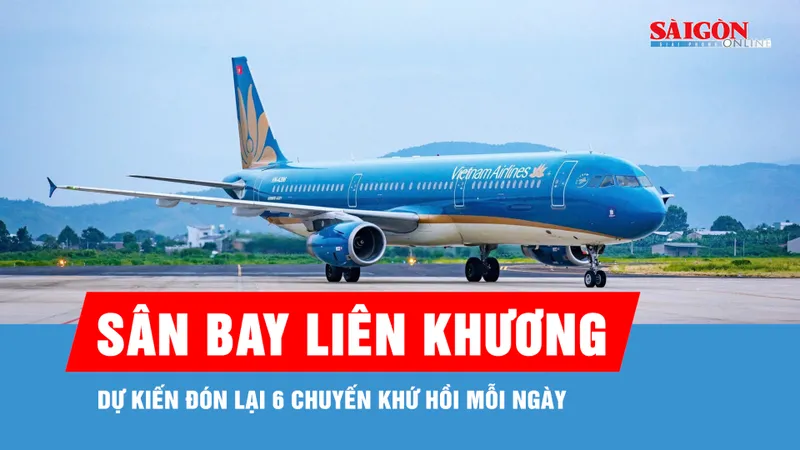 Sân bay Liên Khương dự kiến đón lại 6 chuyến khứ hồi mỗi ngày