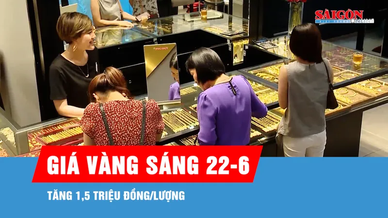 Sáng 22-6, giá vàng tăng 1,5 triệu đồng/lượng