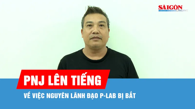 PNJ lên tiếng về việc nguyên lãnh đạo P-Lab bị bắt