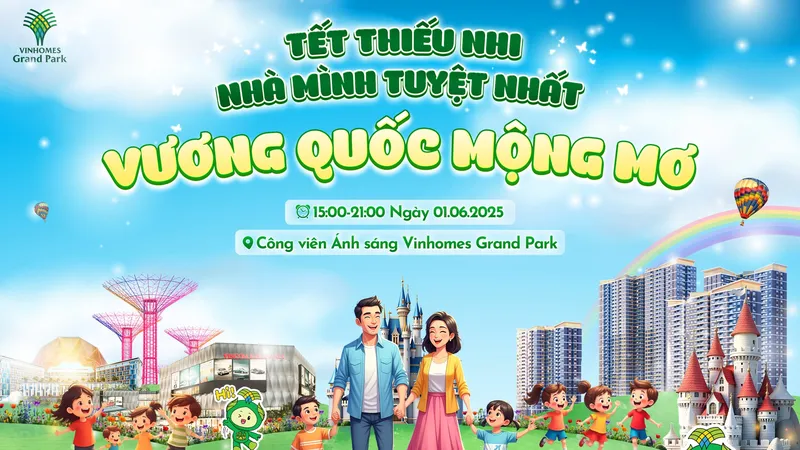 Sự kiện “Vương quốc mộng mơ” tại Vinhomes Grand Park mở cửa miễn phí với hàng loạt hoạt động hấp dẫn.