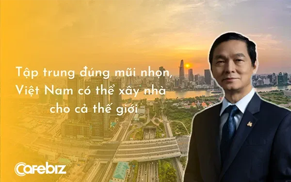 Chủ tịch HBC Lê Viết Hải: Cớ sao chúng ta không trở thành người xây nhà cho cả thế giới, chỉ 1% thị phần cũng đã có 120 tỷ USD