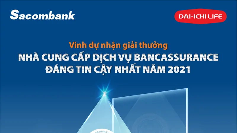 Sau 4 năm hợp tác, Dai-ichi Life VN và Sacombank luôn nỗ lực sáng tạo, đổi mới nhằm mang đến sự hài lòng cao nhất cho khách hàng