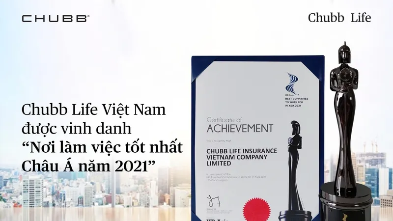 Chubb Life Việt Nam tiếp tục được vinh danh “Nơi làm việc tốt nhất châu Á năm 2021”