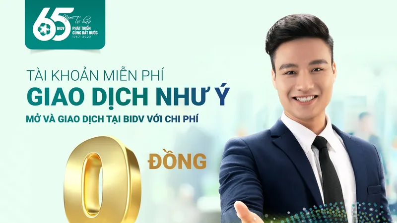 “Tài khoản miễn phí – Giao dịch như ý” với BIDV