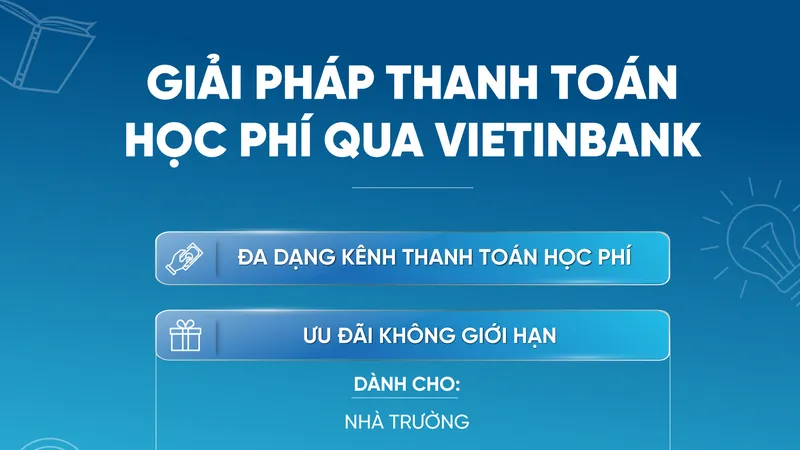 VietinBank cung cấp giải pháp tài chính toàn diện cho trường học