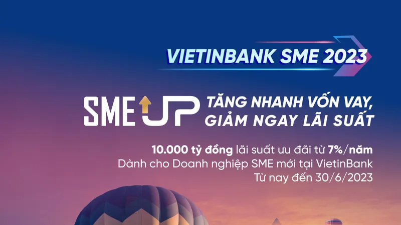 VietinBank tung gói SME UP 10.000 tỷ đồng ưu đãi lãi suất