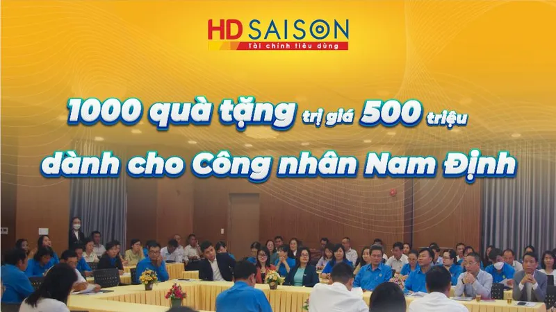 Hàng trăm ngàn công nhân được hưởng ưu đãi của gói vay 10.000 tỷ đồng từ HD SAISON