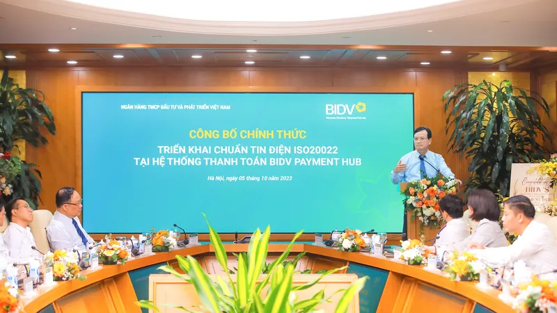 BIDV triển khai chuẩn tin điện ISO20022 tại hệ thống thanh toán Payment Hub