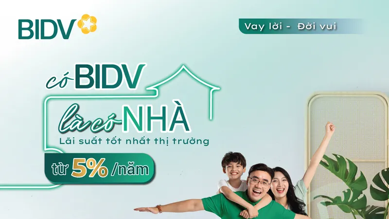 Vay mua nhà lãi suất từ 5%/năm tại BIDV
