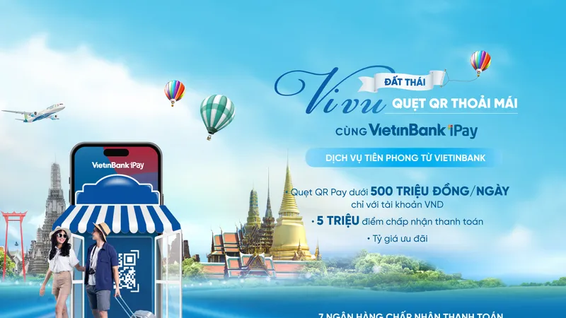 VietinBank triển khai dịch vụ thanh toán xuyên biên giới cho khách hàng du lịch Thái Lan
