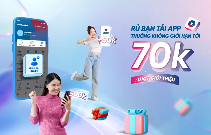 Rủ bạn mở mới tài khoản VietinBank - Nhận tiền thưởng vô hạn