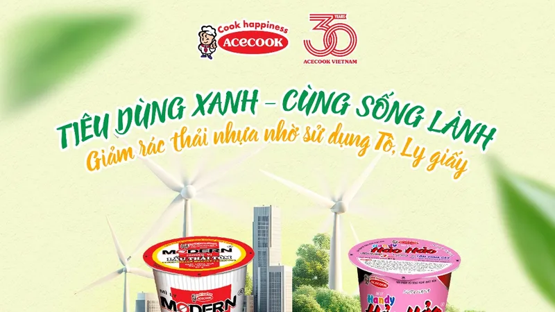 Acecook hưởng ứng tinh thần “Tiêu dùng xanh - Cùng sống lành” với Mì ly Modern, Mì ly Handy Hảo Hảo, Mì Tô Nhớ Mãi Mãi,... được cải tiến bao bì giấy