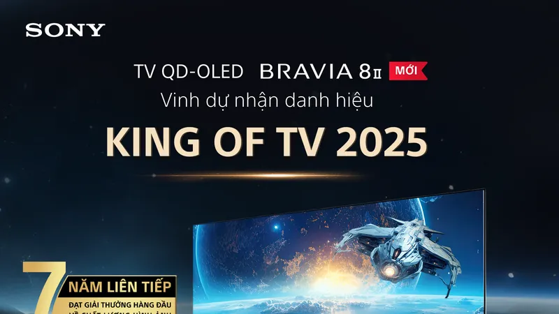 TV chuẩn rạp phim Sony Bravia 8 II lên ngôi “King of TV 2025”