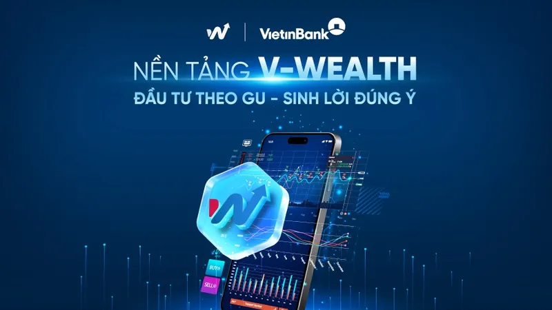 VietinBank ra mắt nền tảng đầu tư toàn diện theo xu hướng “One App - All Wealth”