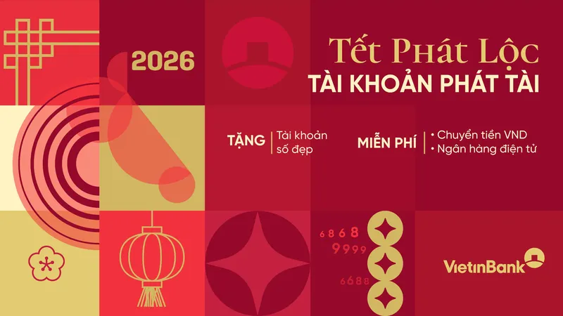 VietinBank triển khai chương trình “Tết phát lộc – Tài khoản phát tài” dành cho doanh nghiệp