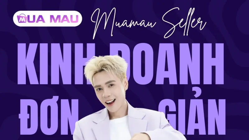 Muamau Seller với 2 mô hình phù hợp cho từng nhóm nhà bán