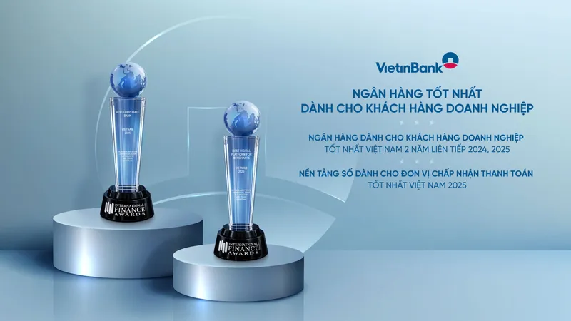 VietinBank được vinh danh tại International Finance Awards 2025 với hạng mục “Ngân hàng dành cho khách hàng doanh nghiệp tốt nhất Việt Nam”