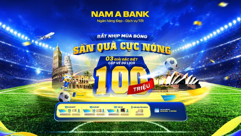 Nam A Bank tung chương trình ưu đãi hấp dẫn, tổng giá trị giải thưởng gần 800 triệu đồng