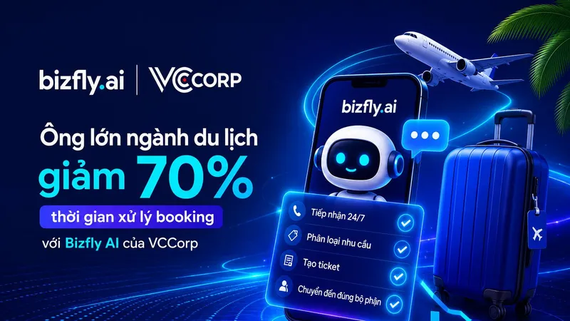 Ngành du lịch sẽ giảm đến 70% thời gian xử lý booking khi chọn Bizfly AI của VCCorp