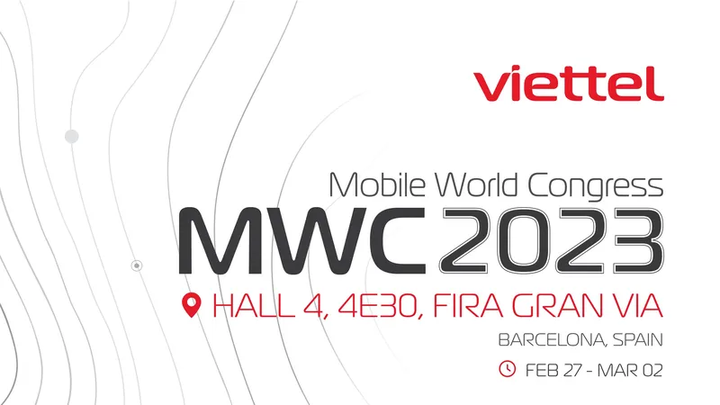 Viettel tham dự Mobile World Congress 2023