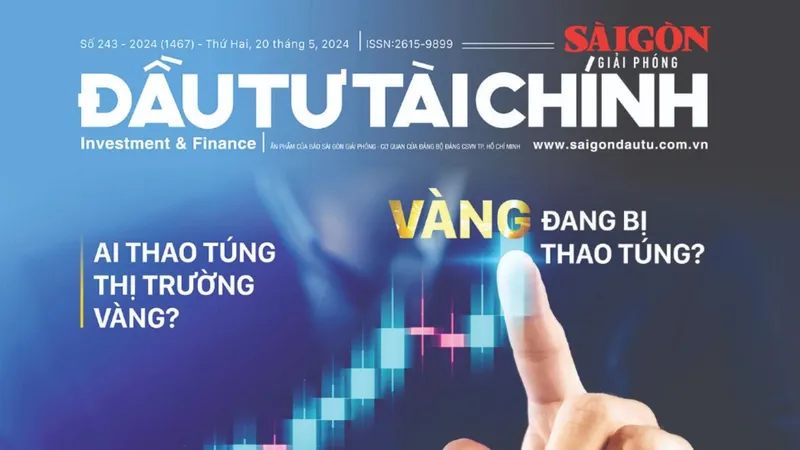 Đón đọc SGGP ĐẦU TƯ TÀI CHÍNH phát hành hôm nay 20-5-2024