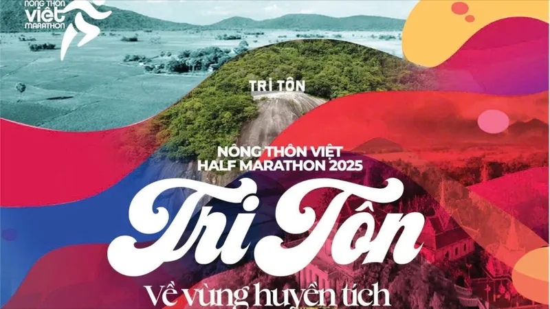 Nông thôn Việt Half Marathon 2025 | Tri Tôn - Về vùng Huyền Tích: Trải nghiệm thể thao chuẩn quốc tế kết hợp sự kiện văn hóa đặc sắc
