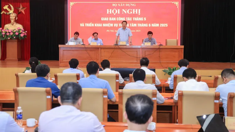 Hội nghị triển khai nhiệm vụ tháng 6 của Bộ Xây dựng