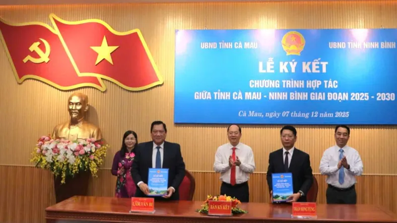 Cà Mau và Ninh Bình ký kết hợp tác giai đoạn 2025-2030