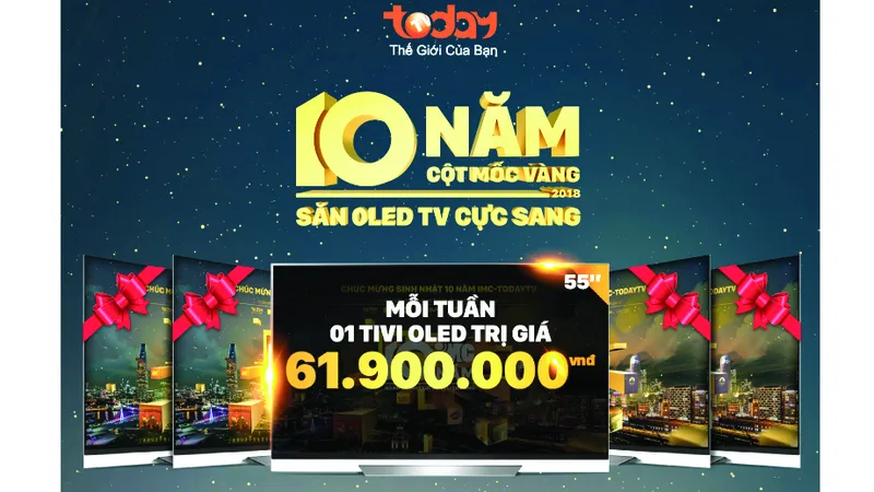 10 năm cột mốc vàng - Săn Oled TV cực sang trên TodayTV