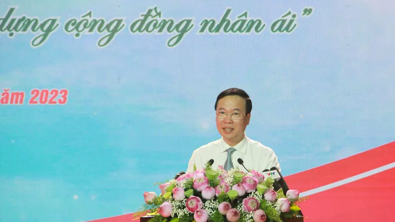 Chủ tịch nước Võ Văn Thưởng: Cùng nhau xây dựng cộng đồng đoàn kết, xã hội tiến bộ, văn minh, chan chứa tình người