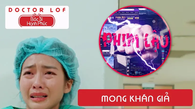 Phát sóng không lâu, Bác sĩ hạnh phúc bị chiếu lậu toàn bộ