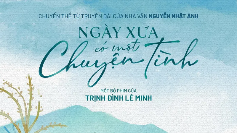 Tác phẩm thứ 4 của nhà văn Nguyễn Nhật Ánh lên phim 