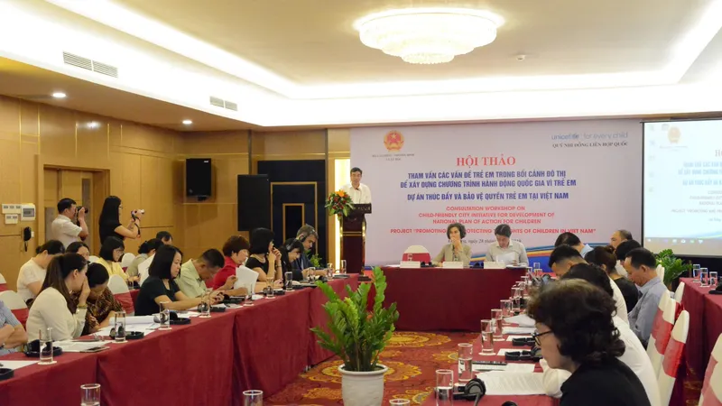 Bộ Lao động – Thương binh và Xã hội phối hợp Quỹ nhi Đồng Liên hiệp quốc (UNICEF) tổ chức hội thảo “Tham vấn các vấn đề trẻ em trong bối cảnh đô thị để xây dựng chương trình hành động quốc gia vì trẻ em”