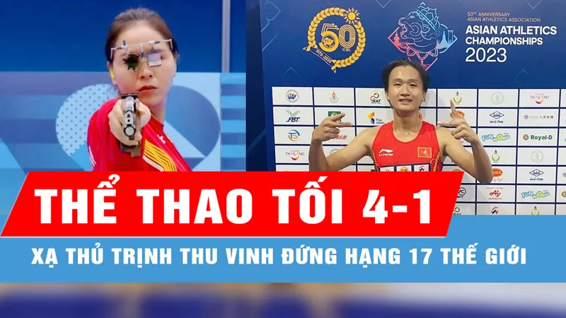 Bản tin thể thao tối 4-1: Xạ thủ Trịnh Thu Vinh xếp hạng 17 thế giới