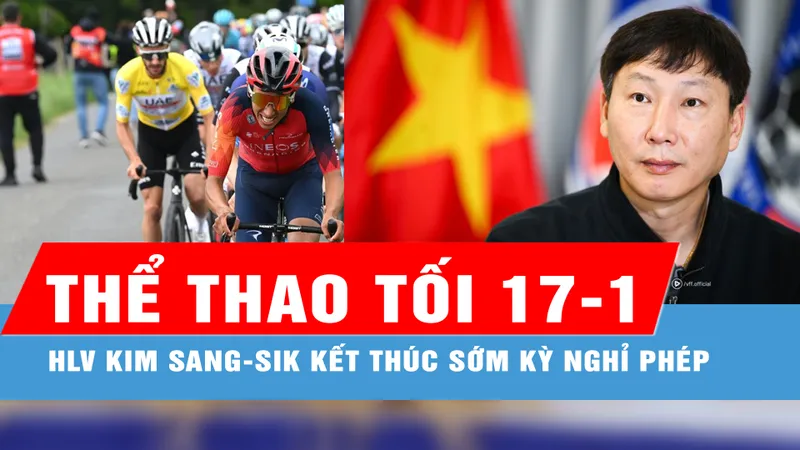 Bản tin thể thao tối 17-1: HLV Kim Sang-sik kết thúc sớm kỳ nghỉ phép