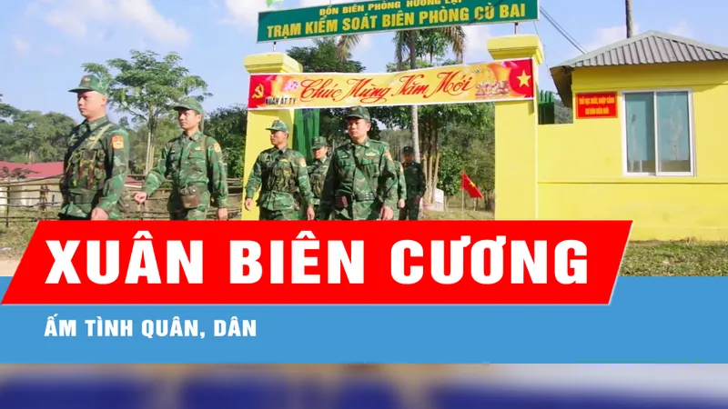 Xuân biên cương ấm tình quân, dân