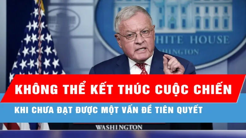 Đặc phái viên Mỹ về Ukraine: Không thể kết thúc cuộc chiến khi chưa đạt được một vấn đề tiên quyết 