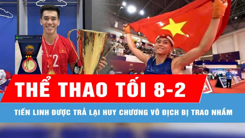 Bản tin thể thao tối 8-2: Tiến Linh được trả lại huy chương vô địch bị trao nhầm
