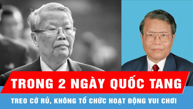 Treo cờ rủ, không tổ chức hoạt động vui chơi, giải trí công cộng trong thời gian tổ chức Lễ Quốc tang nguyên Chủ tịch nước Trần Đức Lương 
