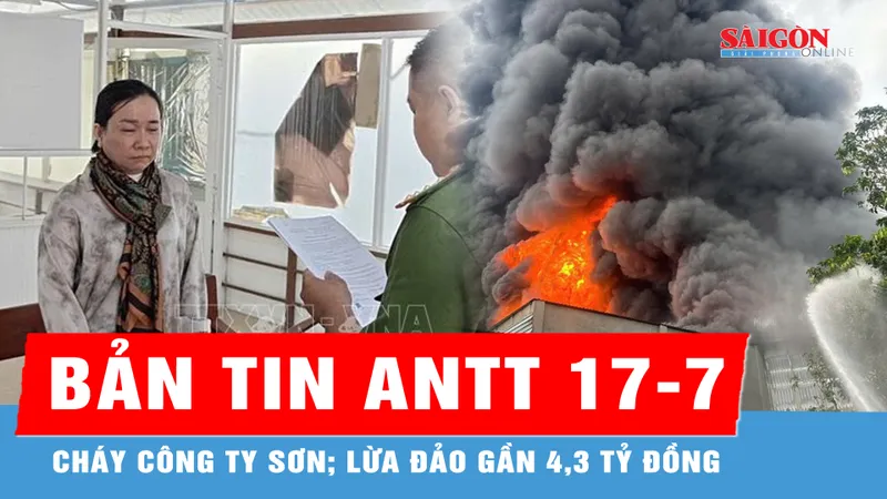 Bản tin ANTT 17-7: Khống chế đám cháy tại công ty sơn; Cựu thủ quỹ ngân hàng lừa đảo gần 4,3 tỷ đồng