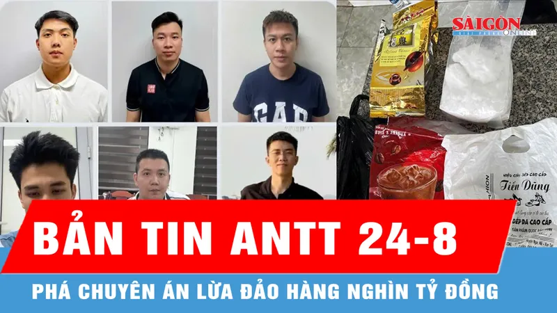 Bản tin ANTT 24-8: Công an Thanh Hóa phá chuyên án lừa đảo hàng ngàn tỷ đồng