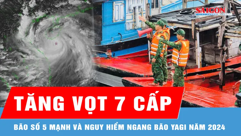 Bão số 5 tăng vọt 7 cấp, mạnh và nguy hiểm ngang bão Yagi năm 2024 