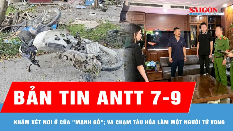 Bản tin ANTT 7-9: Khám xét khẩn cấp nơi ở của trùm giang hồ "Mạnh gỗ"; Xe máy va chạm tàu hỏa làm một người tử vong