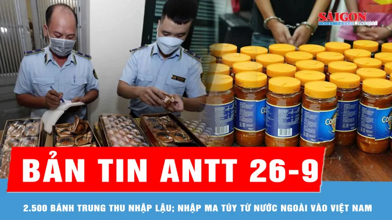 Bản tin ANTT 26-9: Phát hiện xe tải chở 2.500 bánh Trung Thu nhập lậu; Phá đường dây ma túy từ nước ngoài vào Việt Nam