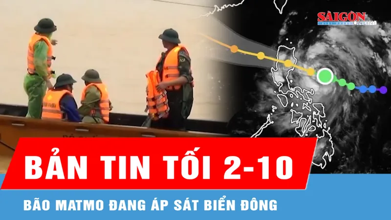 Bản tin tối 2-10: Bão Matmo đang áp sát Biển Đông