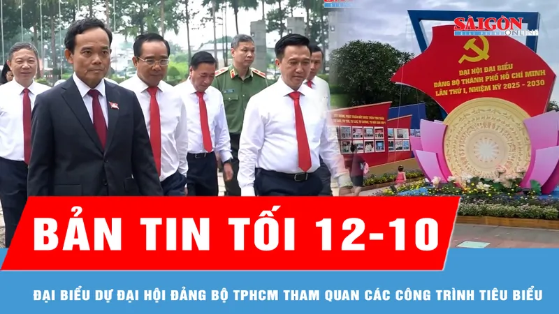 Bản tin tối 12-10: Đại biểu dự Đại hội Đảng bộ TPHCM tham quan các công trình tiêu biểu