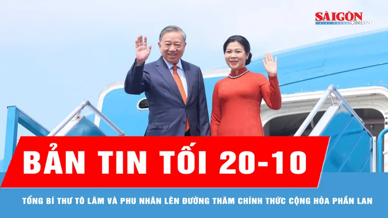 Bản tin tối 20-10: Tổng Bí thư Tô Lâm và Phu nhân lên đường thăm chính thức Cộng hòa Phần Lan