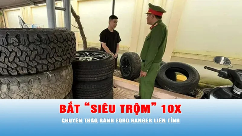 Podcast bản tin tối 24-10: Bắt “siêu trộm” 10X chuyên tháo bánh Ford Ranger liên tỉnh