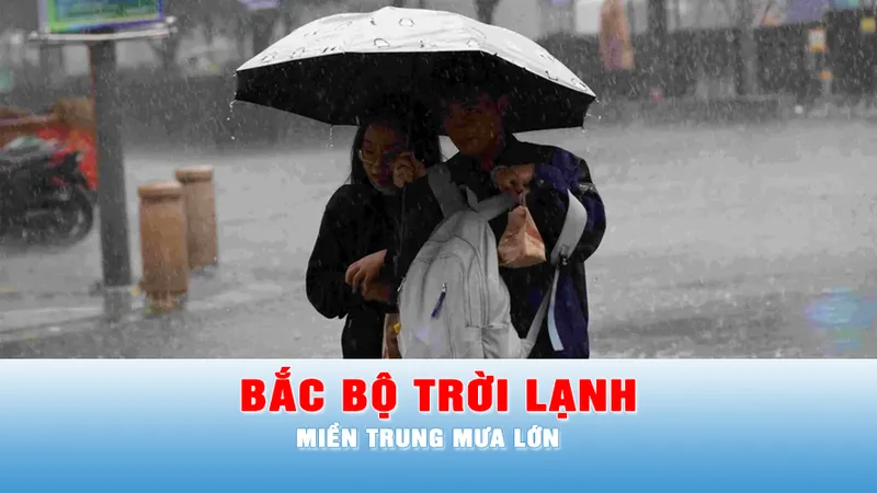 Podcast bản tin trưa 26-10: Bắc bộ trời lạnh, miền Trung mưa lớn